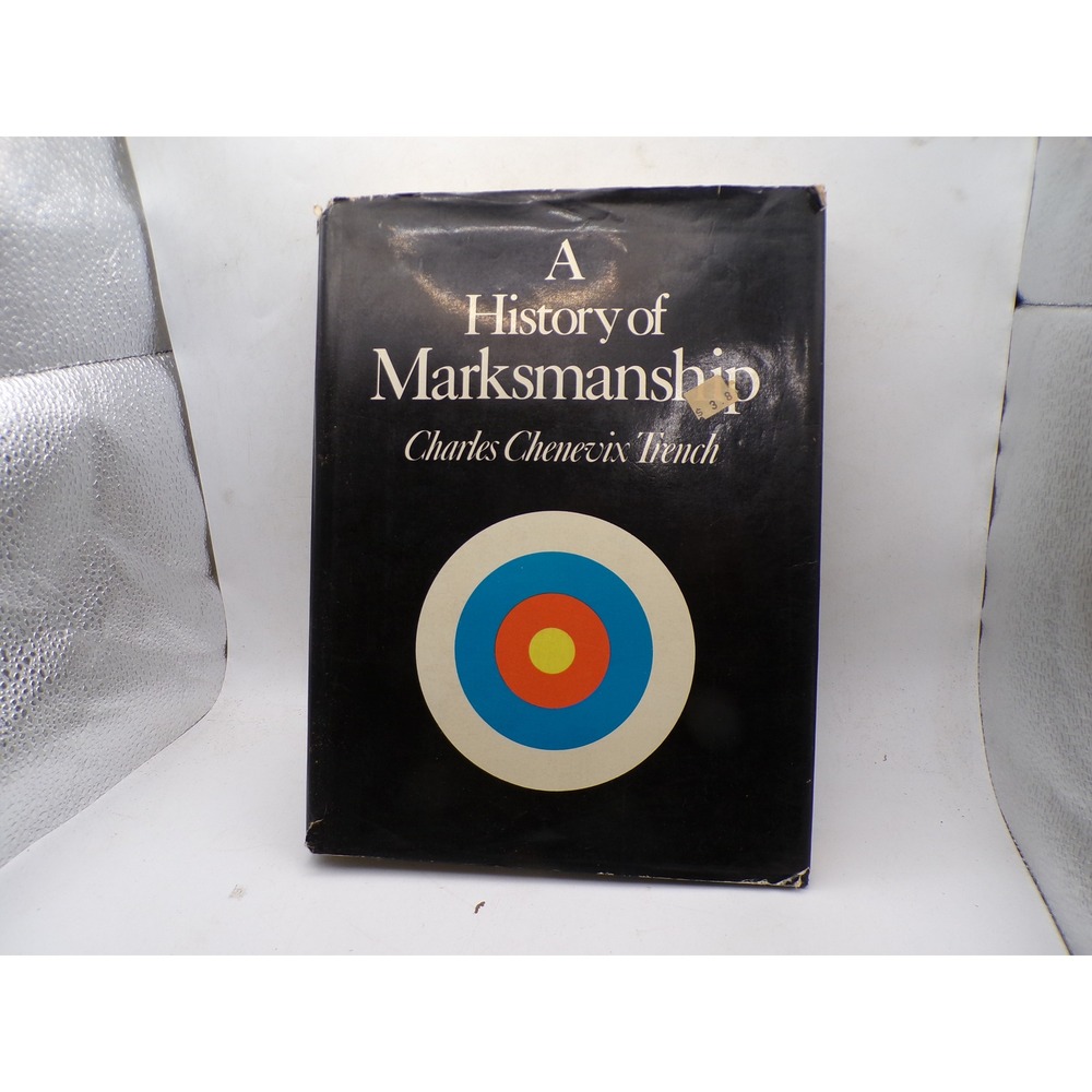 A History of Marksmanship Charles Chenevix Trench 1972 Hardcover Illustrated
